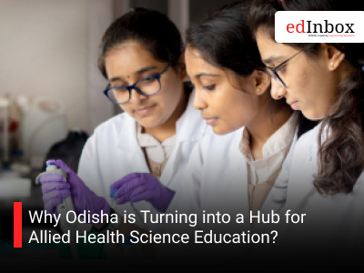 Why Odisha is Turning into a Hub for Allied Health Science Education?